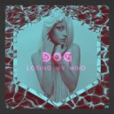 D*O*G - Losing My Mind