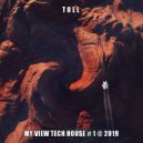 T o l l - My View Tech House # 1 @ 2019 ()