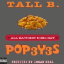 Tall B - All Ratchet Hoes Eat Pop3y3s