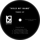 Three CP - Hold My Name