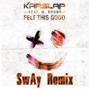 Kap Slap & M Bronx - Felt This Good (feat. M Bronx)