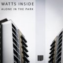 Watts Inside - Alone In The Park