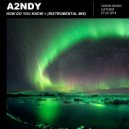 A2NDY - How Do You Know (Original Mix)