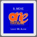 B. Move - Leave Me Alone