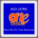 Alex Latino - Hold on (To Your Shadows)