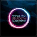 Triplo Max - Shadow (Amice Remix)