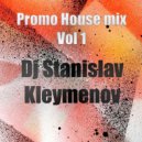 Dj Stanislav Kleymenov - House promo mix Vol 1