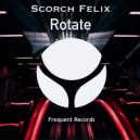 Scorch Felix - Rotate