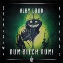 Alby Loud - Run Bitch Run!