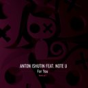 Anton Ishutin & Note U - For You