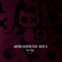 Anton Ishutin & Note U - For You