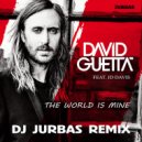 David Guetta feat. JD Davis - The World Is Mine (Dj Jurbas Remix)