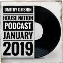 DMITRY GR1SH1N - House Nation Podcast January 2019 (H1)