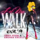 Exit 59 & Oren Nizri & Ebonee Excell - Let me walk