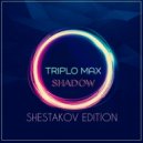 Triplo Max - Shadow (SHESTAKOV Remix)