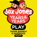 Jax Jones, Years & Years - Play (Vadim Adamov & Hardphol Remix)