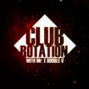 Mr. E Double V - Club Rotation (2019)