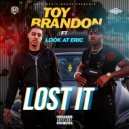 Toy Brandon & Look at Eric - Lost It (feat. Look at Eric)