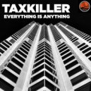 TaxKiller - Everything is Anything