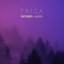 Return Of The Jaded - Taiga (Original Mix)