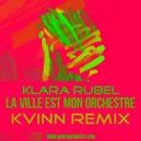 Klara Rubel - La Ville Est Mon Orchestre (Kvinn Remix, feat. al l bo)