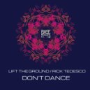 Lift The Ground & Rick Tedesco - Don\'t Dance (Original Mix)