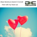 Alban Berisha & Daniel O Connell - Here with my heart out