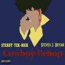 Steady Tek-Nick & Steves J. Bryan - Cowboy Bebop (feat. Steves J. Bryan)