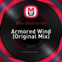 Bios Destruction - Armored Wind (Original Mix)