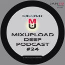 bRUJOdJ - Mixupload Deep Podcast #24