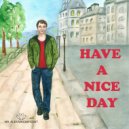 Mr. Alex Magnificent - Have A Nice Day