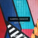 Gabriel Dancer - Get It Up