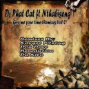 Dj Phat Cat & Nthabiseng - Give me your time (feat. Nthabiseng) (Don Dave Remix)