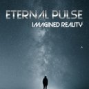 Eternal Pulse - Imagined Reality