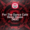 DJSAPPЁR - For The Dance Cafe Deep House