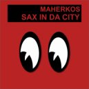 Maherkos - Sax In Da City