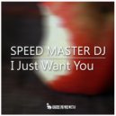 Speed Master DJ - I Just Want You