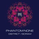 Phantom None - Scram
