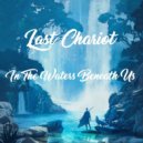 Last Chariot - Can\'t Take My Mind Off Of You (Original Mix)