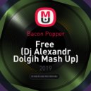 Bacon Popper - Free (Dj Alexandr Dolgih Mash Up)