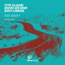 Tite Clausi & Swim Or Sink & Davi Lisboa - Far Away