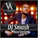 DJ Smash - Moscow Never Sleeps (DJ Vadim Adamov Remix)