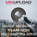 Maxim Aqualight feat. Cristina Soto - We Are More