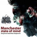 Greg Even Ft. Petar Stojanovic - Manchester State Of Mind