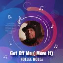 HOLLEE ROLLA - GET OFF ME (MOVE IT) (original)