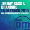 Jeremy Bass & Branchie - La La Track 2k19
