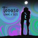 Tonoso - Gimme A Taste (Original Mix)