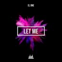EL ONE - Let Me
