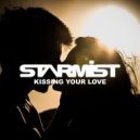 Starmist - Kissing Your Love