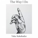 Toka Kakabadze - The Way I Do (Original Mix)
